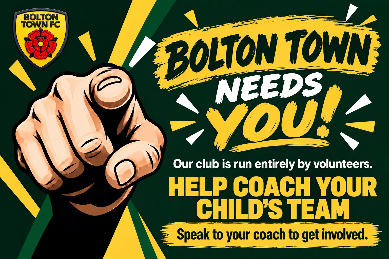 Bolton Town needs you. Our club is run entirely by volunteers. Help coach your child’s team. Speak to your coach to get involved.
